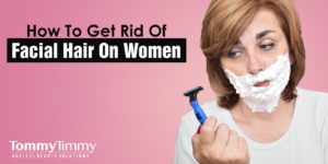 How To Get Rid Of Facial Hair On Women-min